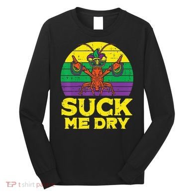 Suck Me Dry Crawfish Retro Mardi Gras Long Sleeve Shirt