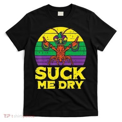 Suck Me Dry Crawfish Retro Mardi Gras T-Shirt