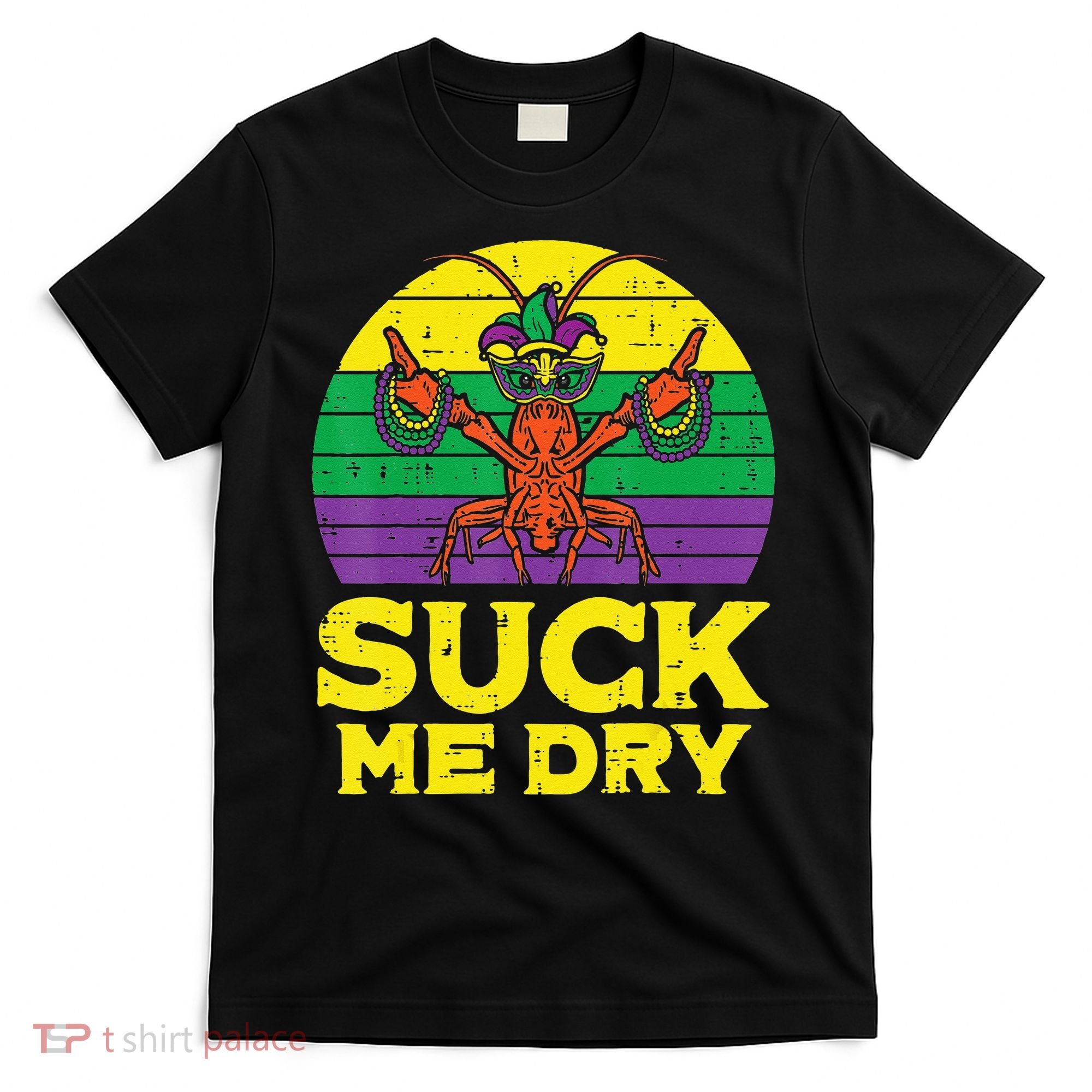 Suck Me Dry Crawfish Retro Mardi Gras T-Shirt
