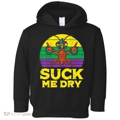 Suck Me Dry Crawfish Retro Mardi Gras Toddler Hoodie