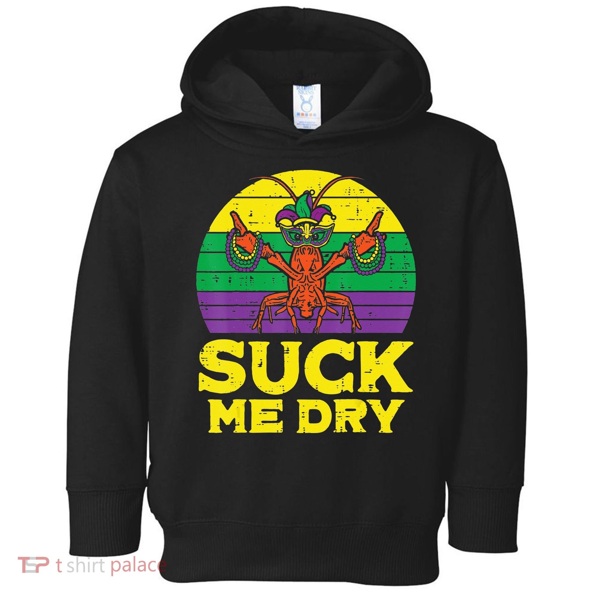 Suck Me Dry Crawfish Retro Mardi Gras Toddler Hoodie