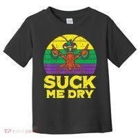 Suck Me Dry Crawfish Retro Mardi Gras Toddler T-Shirt thumb 0