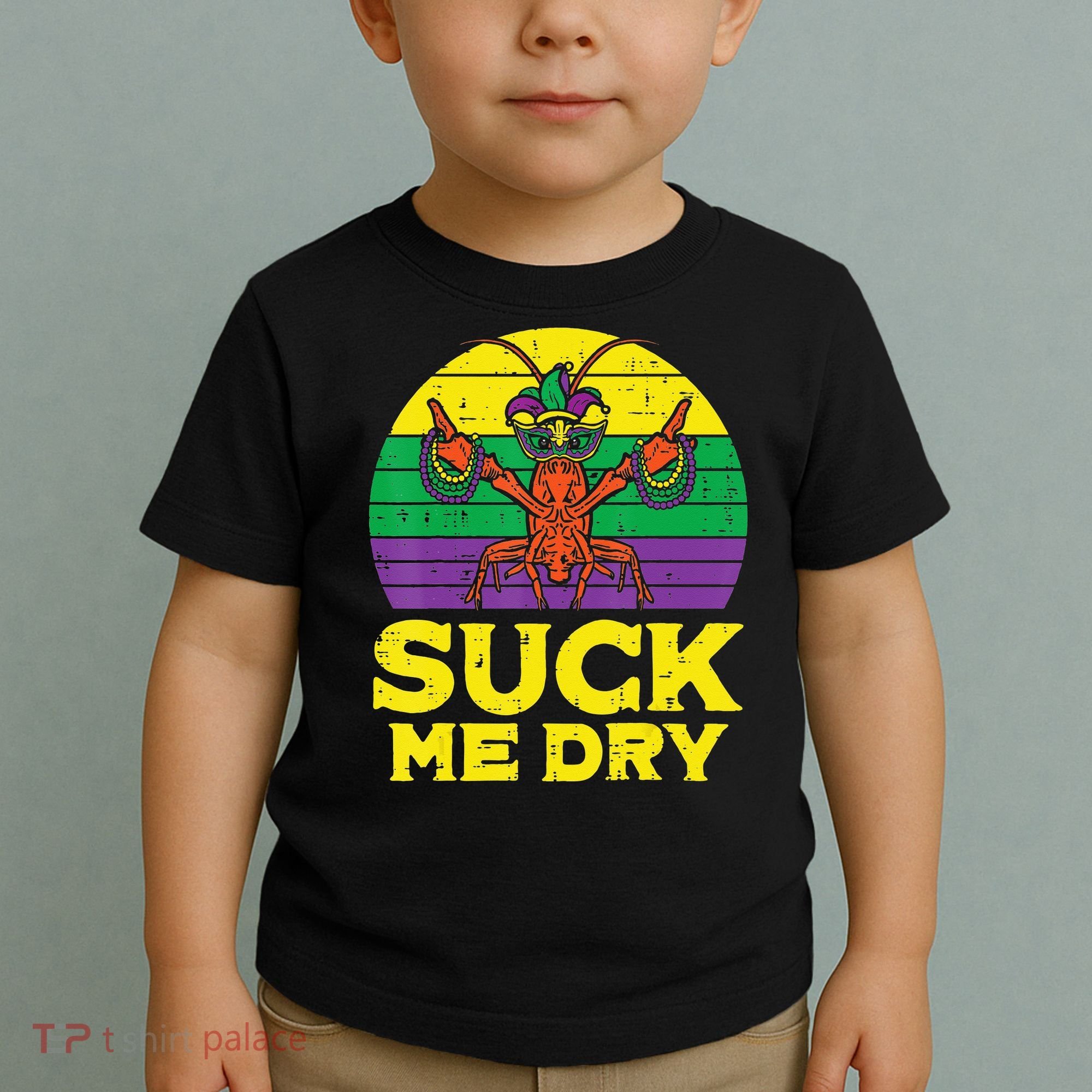 Suck Me Dry Crawfish Retro Mardi Gras Toddler T-Shirt