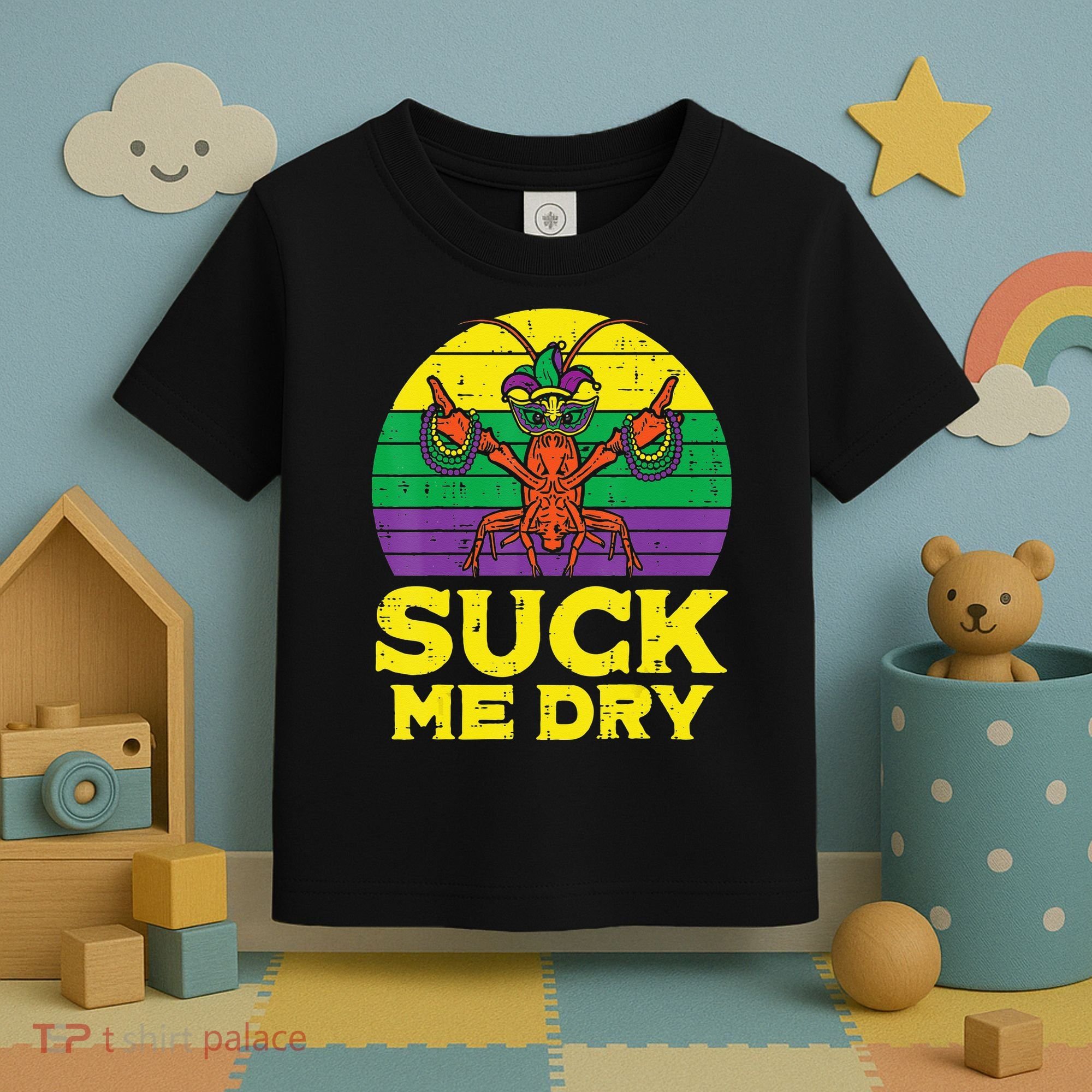 Suck Me Dry Crawfish Retro Mardi Gras Toddler T-Shirt