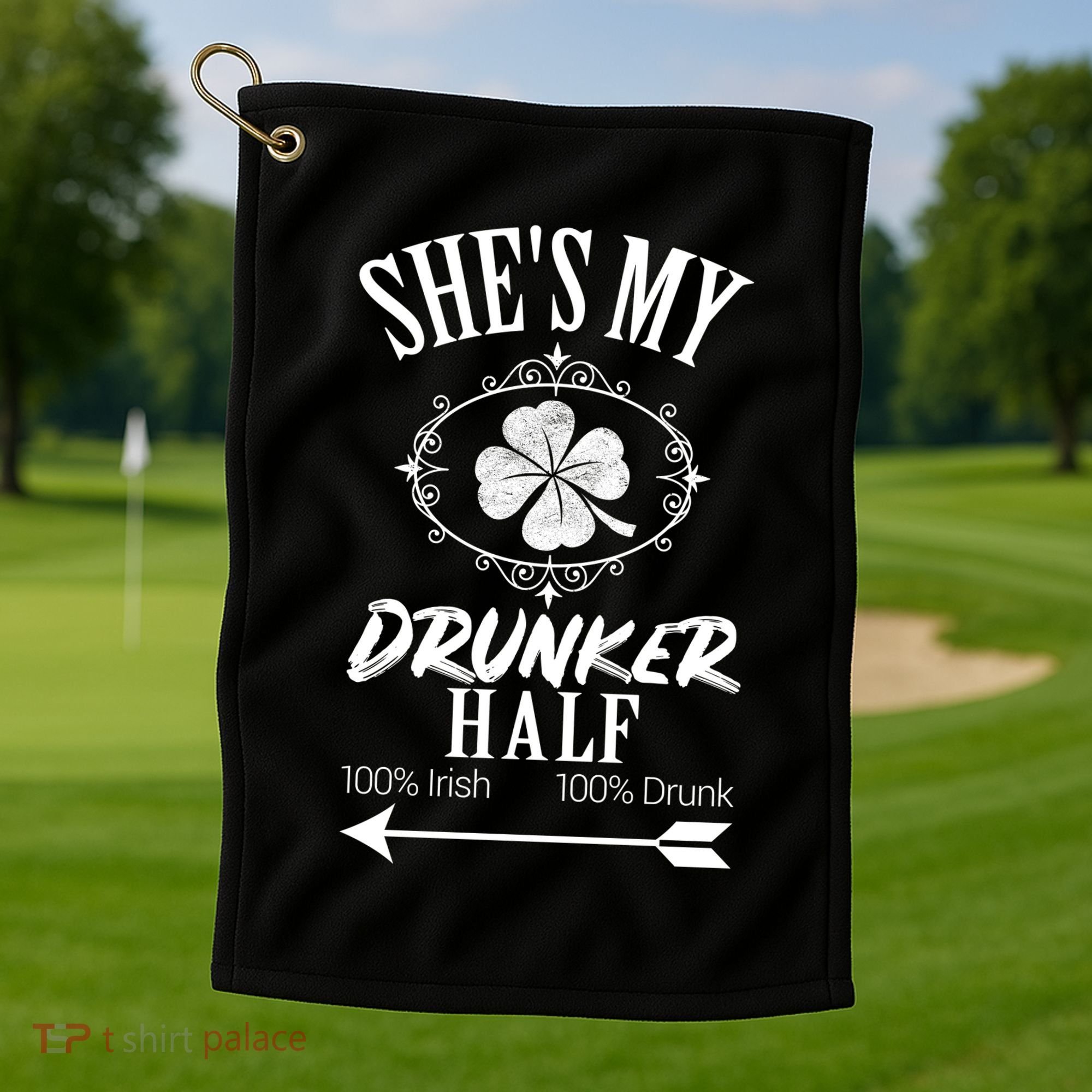 SheS My Drunker Half St Patricks Day Matching Couple Golf Towel