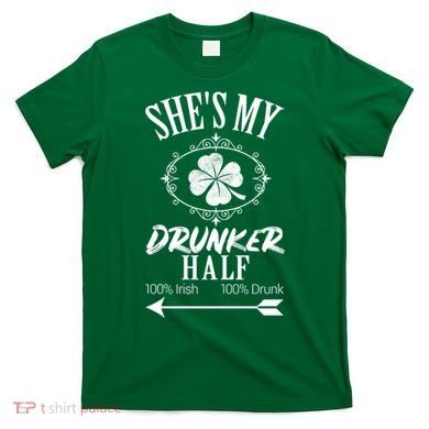 SheS My Drunker Half St Patricks Day Matching Couple T-Shirt