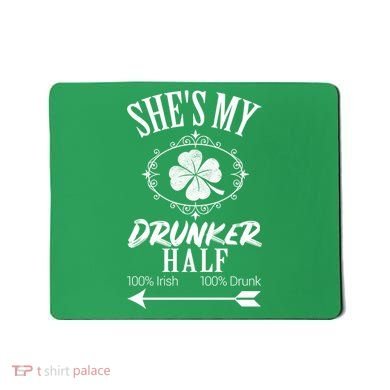 SheS My Drunker Half St Patricks Day Matching Couple Mousepad