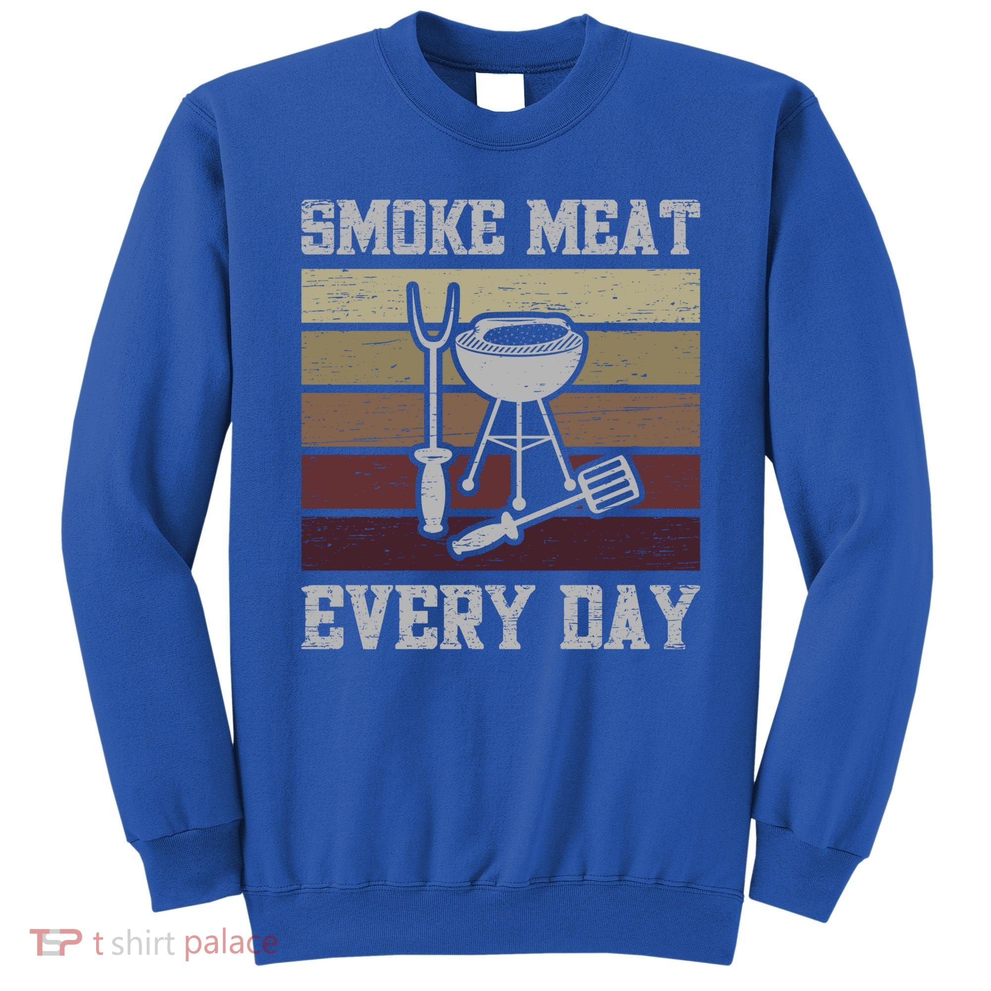 Smoke Meat Everyday Barbecue Grill Griller Grillfather Gift Sweatshirt