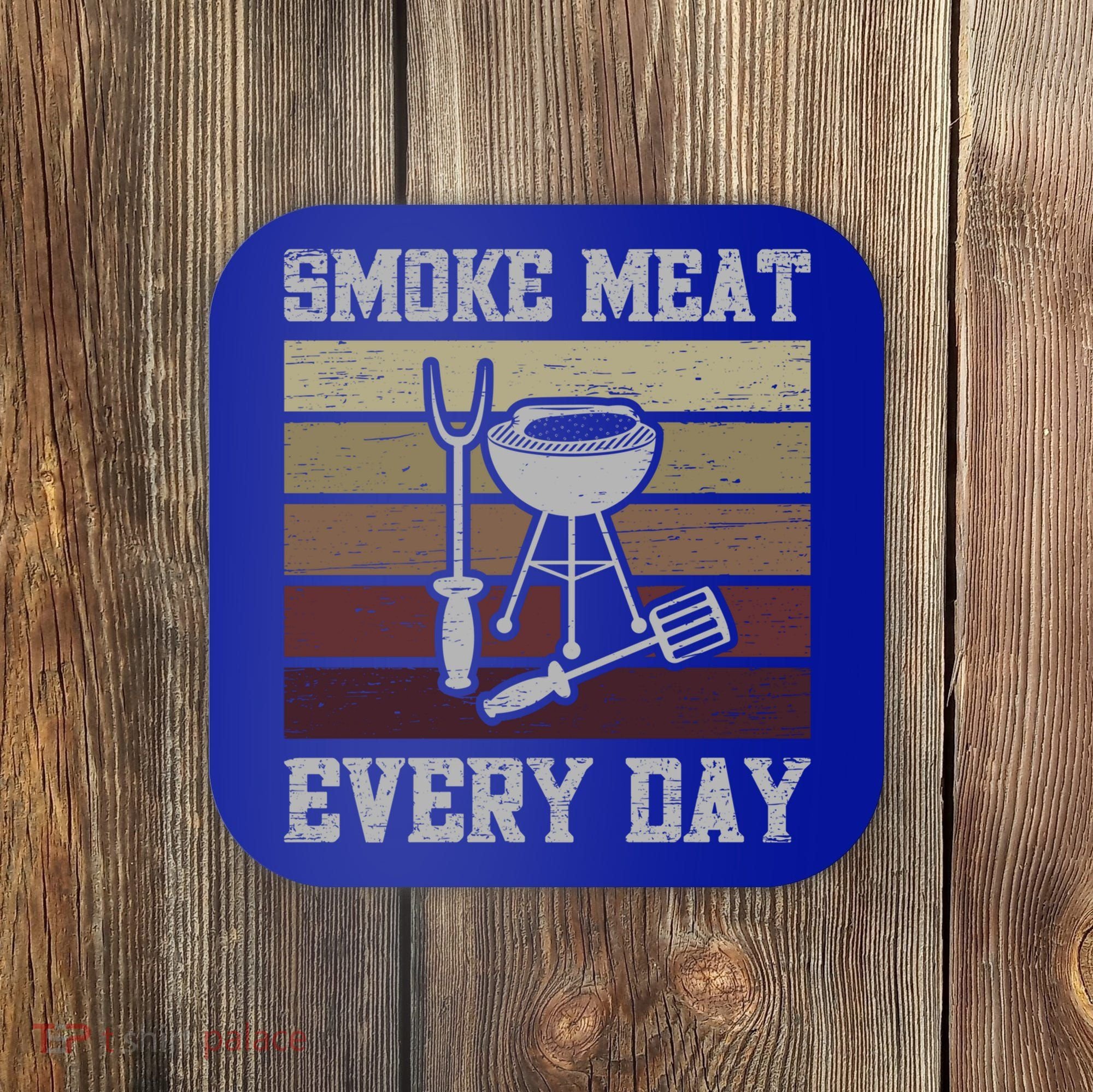 Smoke Meat Everyday Barbecue Grill Griller Grillfather Gift Coaster
