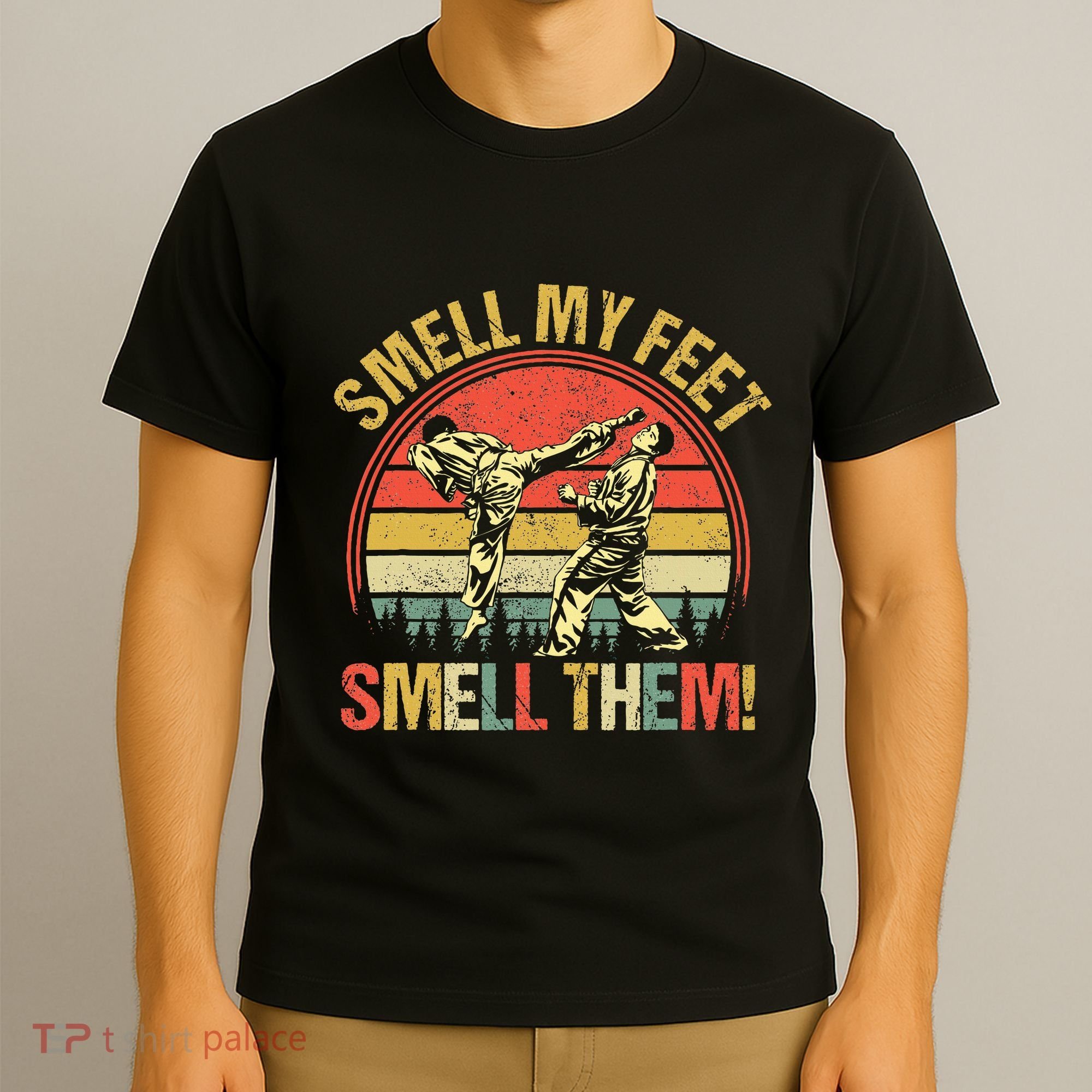 Smell My Feets Karate Smell Them Martial Art Combat Sport T-Shirt