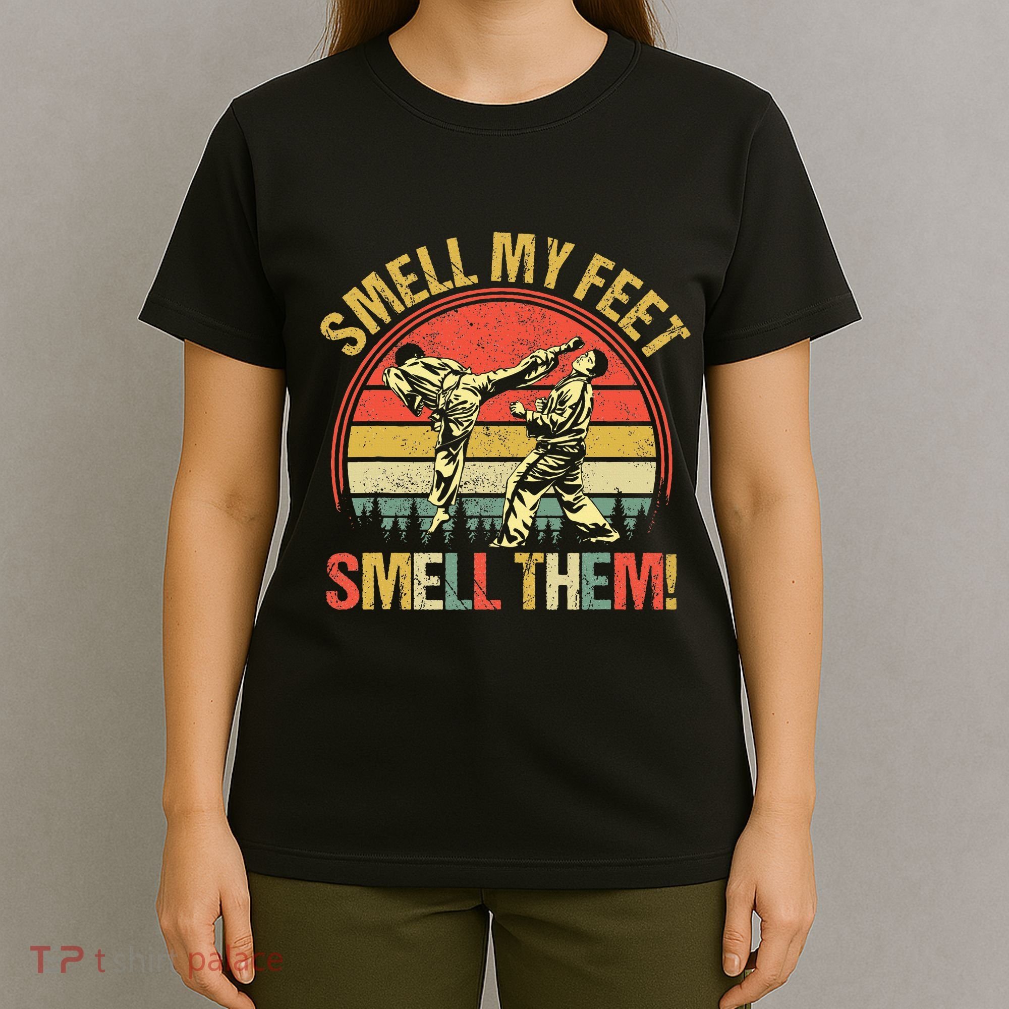 Smell My Feets Karate Smell Them Martial Art Combat Sport T-Shirt
