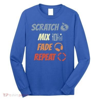 Scratch Mix Fade Repeat Disc Jockey Dj Gift Long Sleeve Shirt