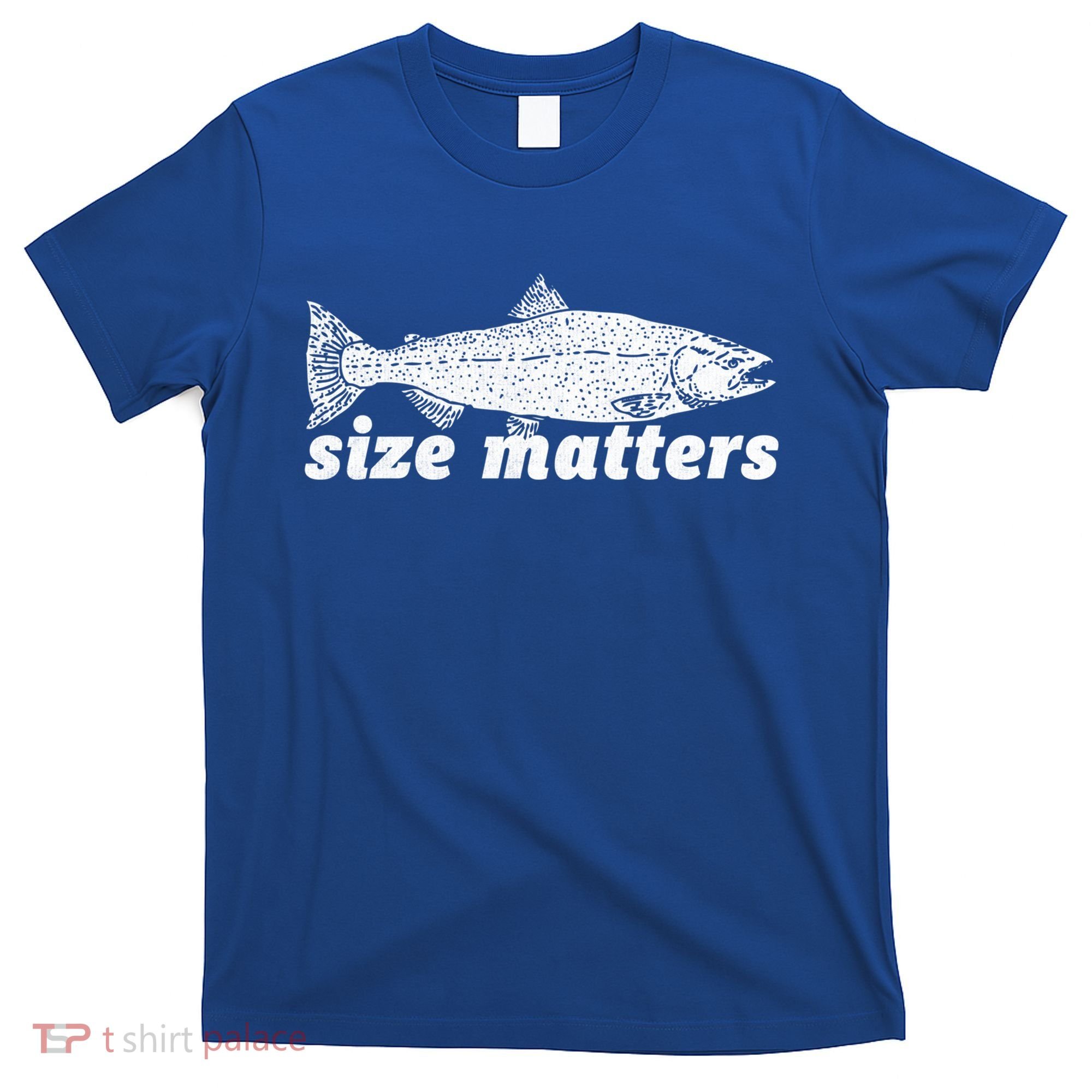 Size Matters Funny Fishing Fisher Funny Novelty Funny Gift T-Shirt
