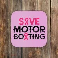 Save Motorboating Funny Pink Breast Cancer Awareness Support Coaster thumb 0