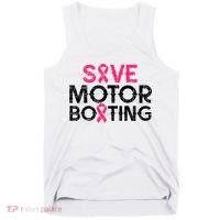 Save Motorboating Funny Pink Breast Cancer Awareness Support Tank Top thumb 0