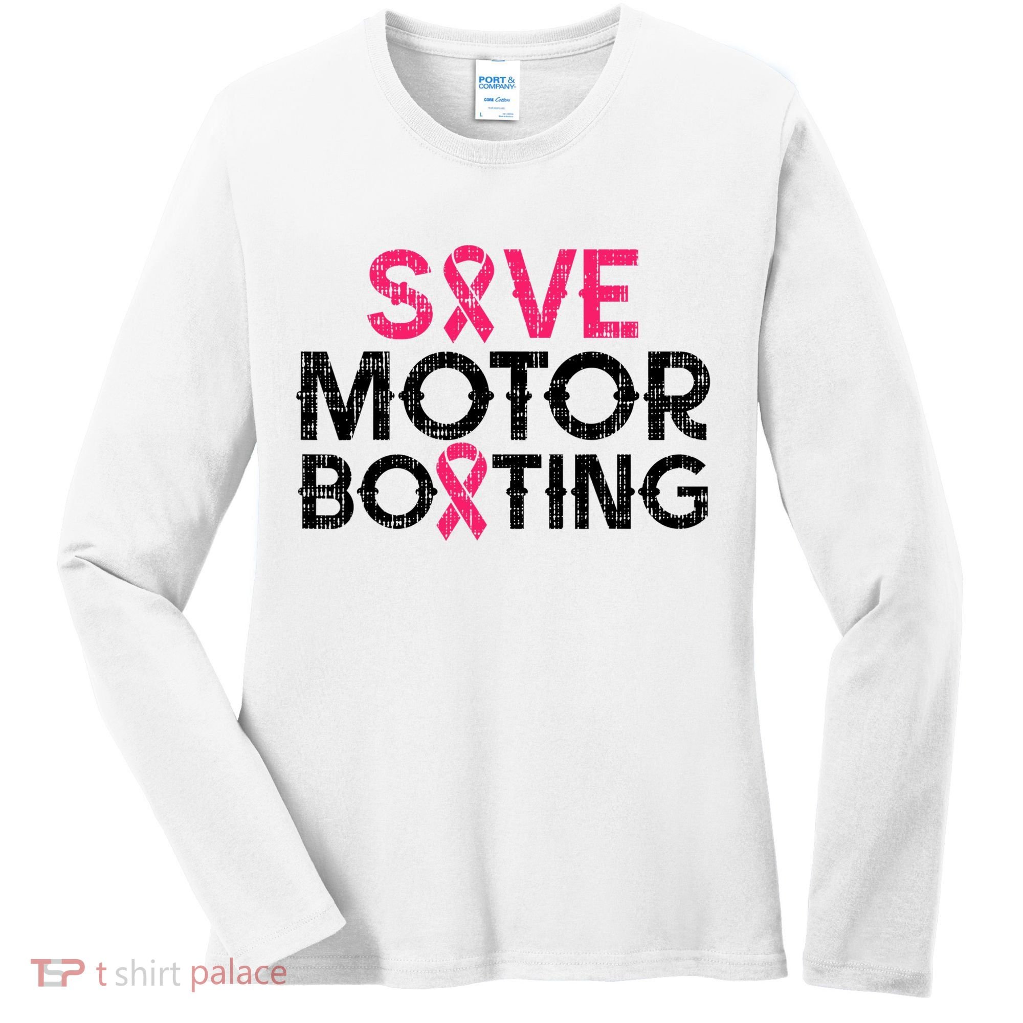 Save Motorboating Funny Pink Breast Cancer Awareness Support Women's Long Sleeve Shirt