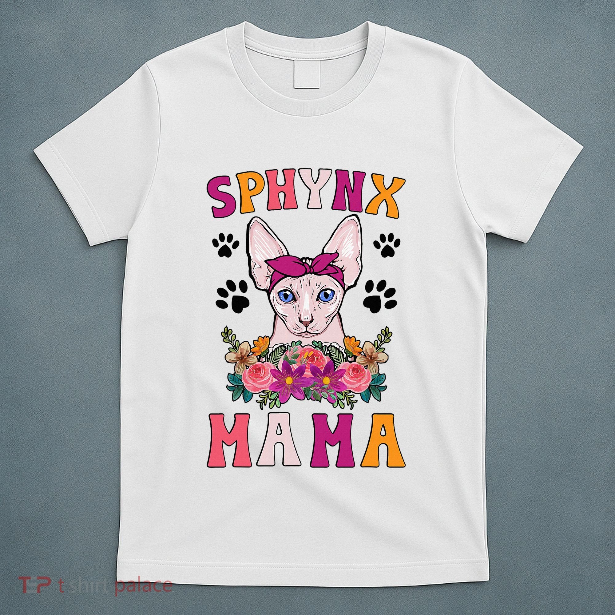 Sphynx Mama Flowers Sphynx Owner Sphynx Cat Mom Sphynx Girl T-Shirt