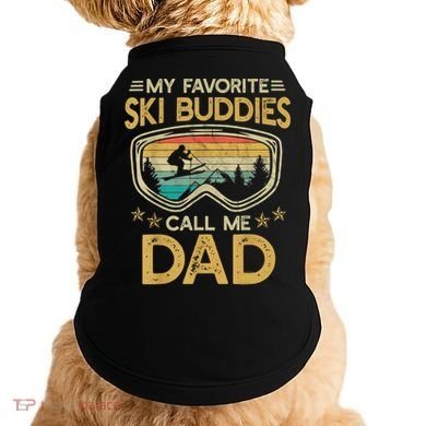 Skiing My Favorite Ski Buddies Call Me Dad Doggie Tank
