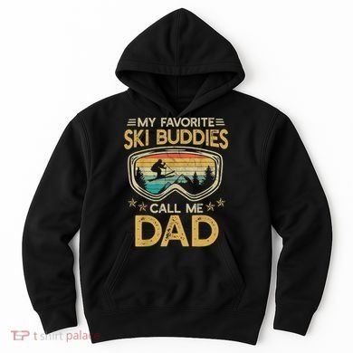 Skiing My Favorite Ski Buddies Call Me Dad Hoodie