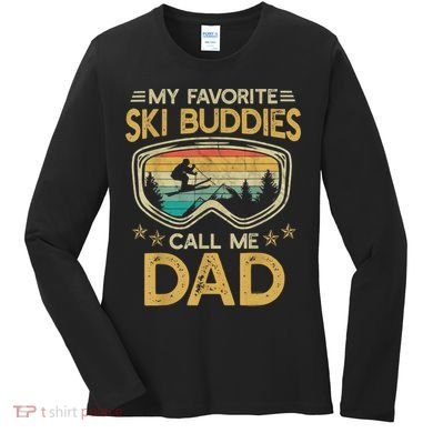 Skiing My Favorite Ski Buddies Call Me Dad Women's Long Sleeve Shirt