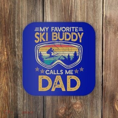 Skiing My Favorite Ski Buddy Calls Me Dad Gift Coaster
