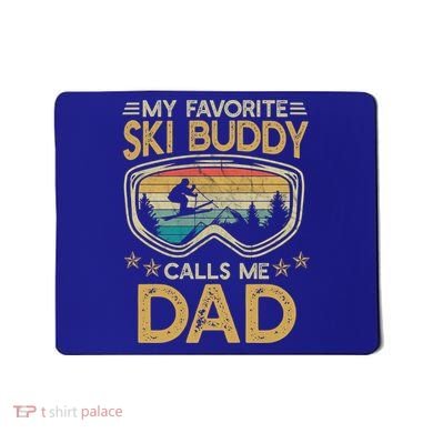 Skiing My Favorite Ski Buddy Calls Me Dad Gift Mousepad
