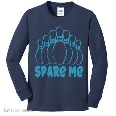 Spare Me Funny Bowling Gift With Bowling Pins Kids Long Sleeve Shirt