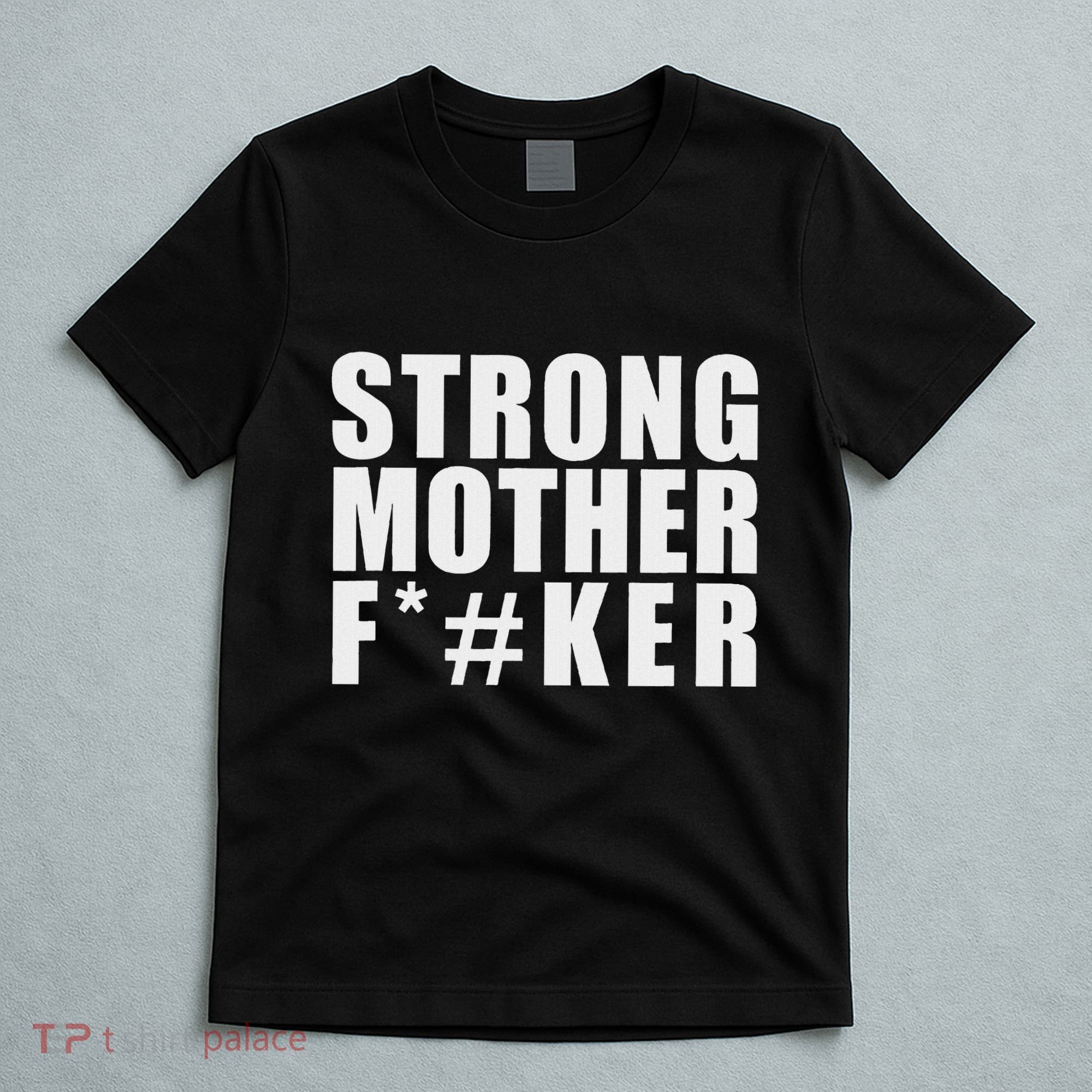 Strong Motherfucker Funny Gym Powerlifting T-Shirt