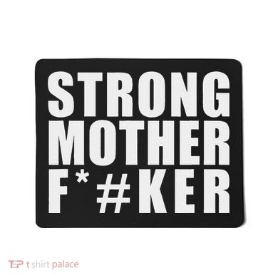 Strong Motherfucker Funny Gym Powerlifting Mousepad
