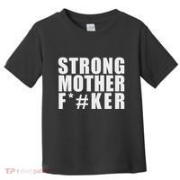 Strong Motherfucker Funny Gym Powerlifting Toddler T-Shirt thumb 0