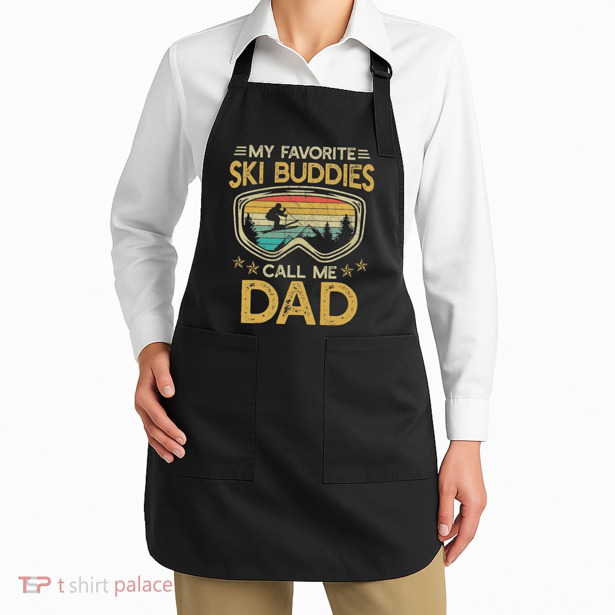 Skiing My Favorite Ski Buddies Call Me Dad Apron
