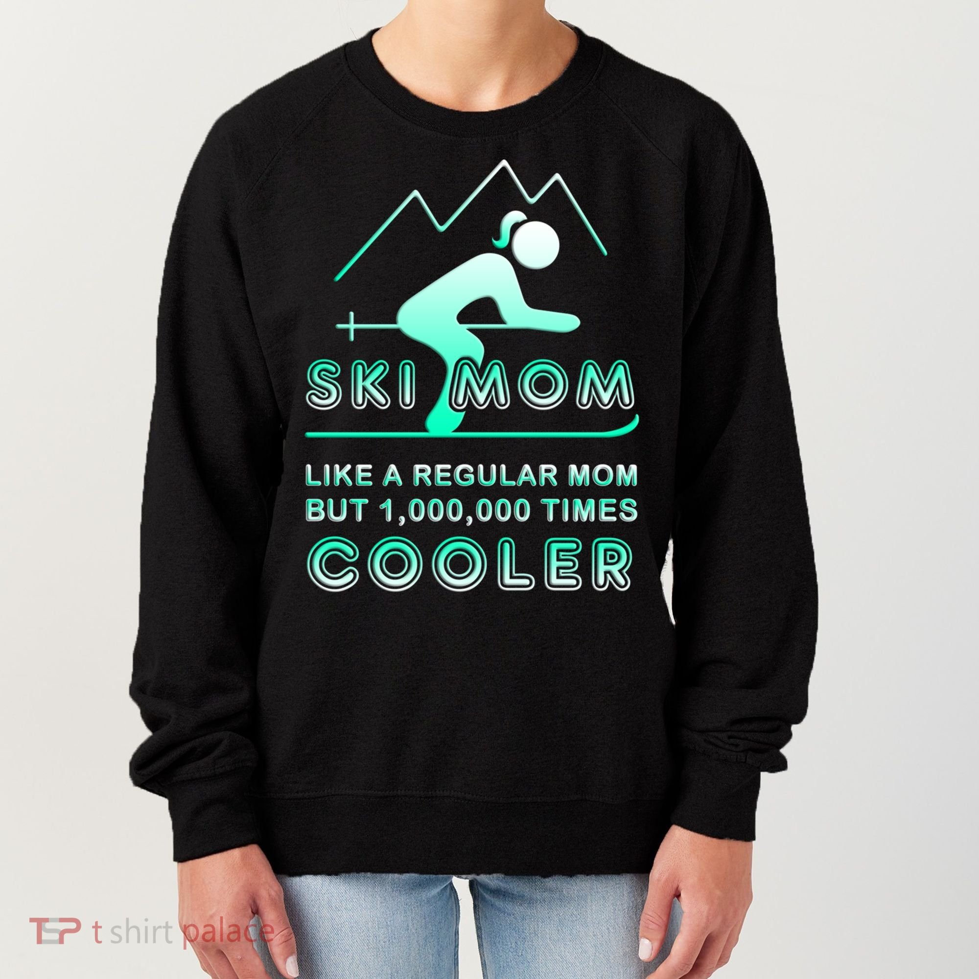 Ski Mom Gift Funny Ski Great Gift Ski Merch Skiing Gift Women's Sweatshirt