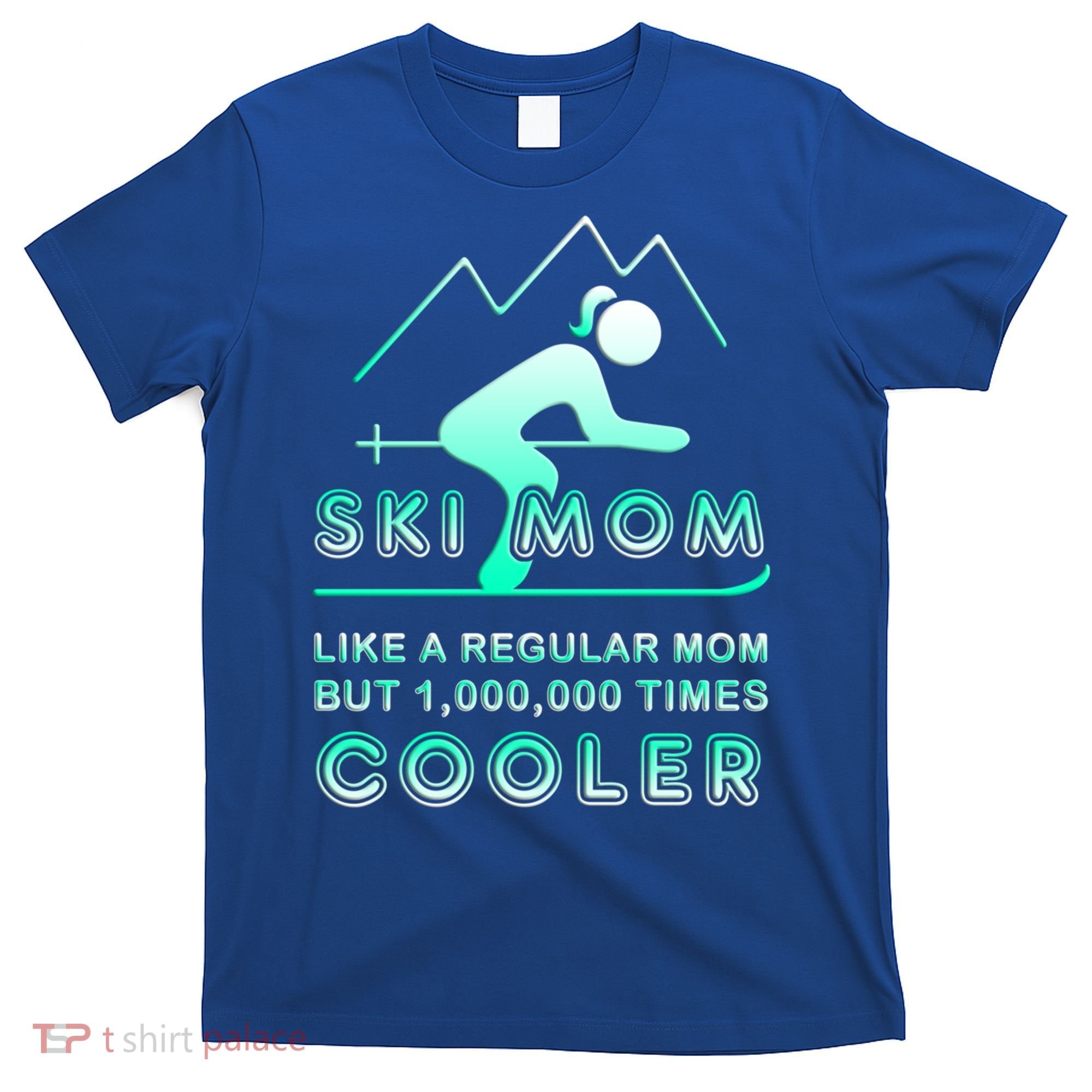 Ski Mom Gift Funny Ski Great Gift Ski Merch Skiing Gift T-Shirt