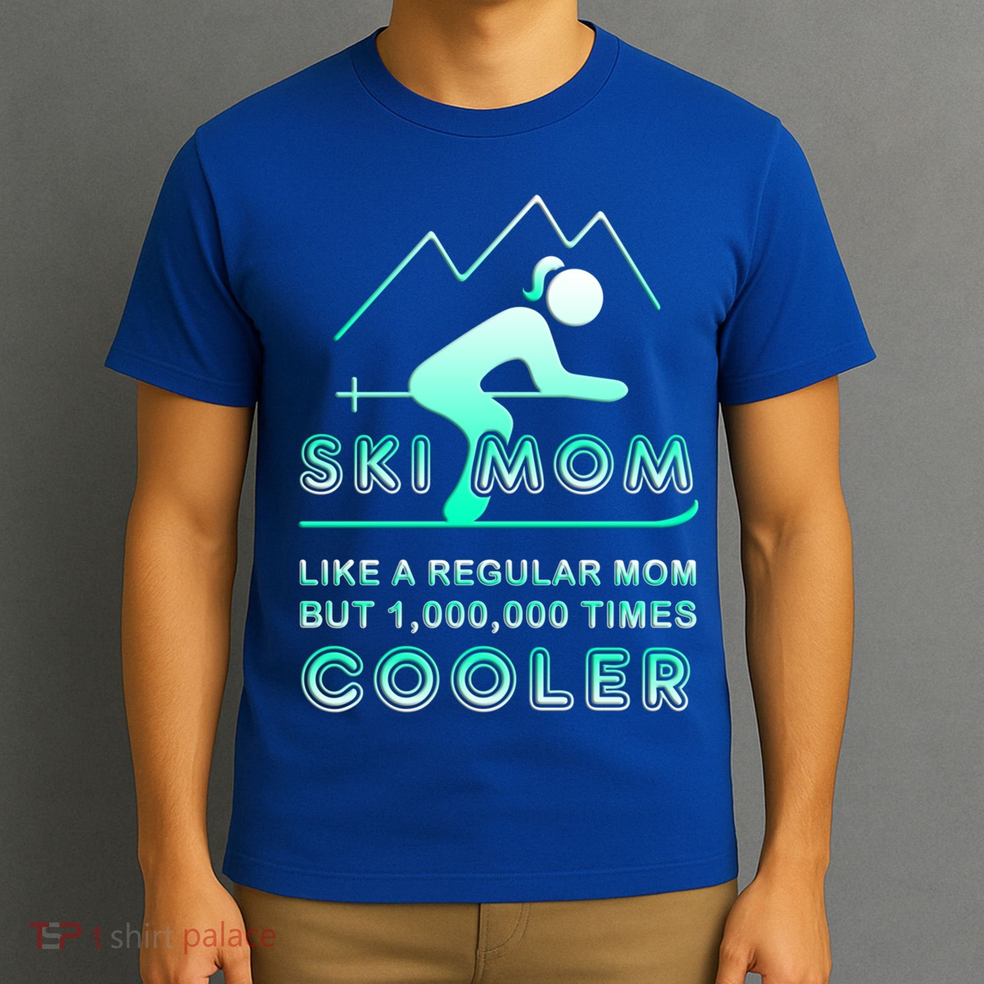 Ski Mom Gift Funny Ski Great Gift Ski Merch Skiing Gift T-Shirt