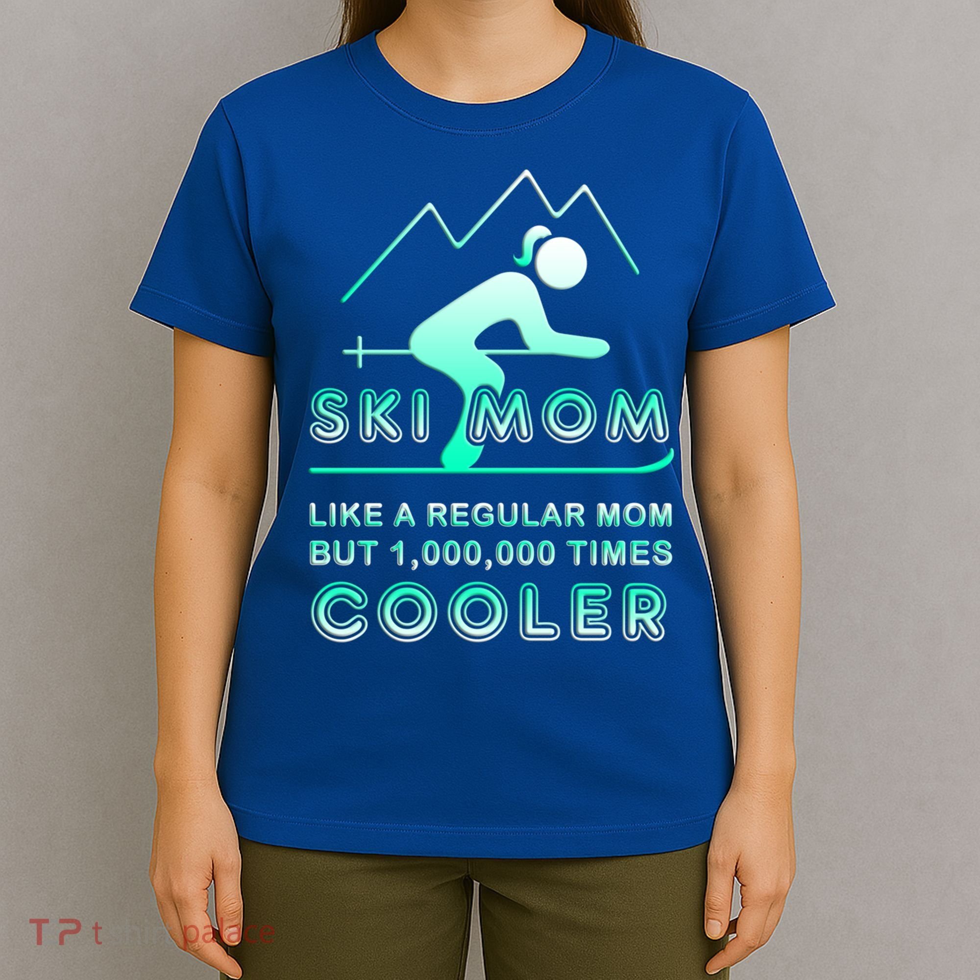 Ski Mom Gift Funny Ski Great Gift Ski Merch Skiing Gift T-Shirt
