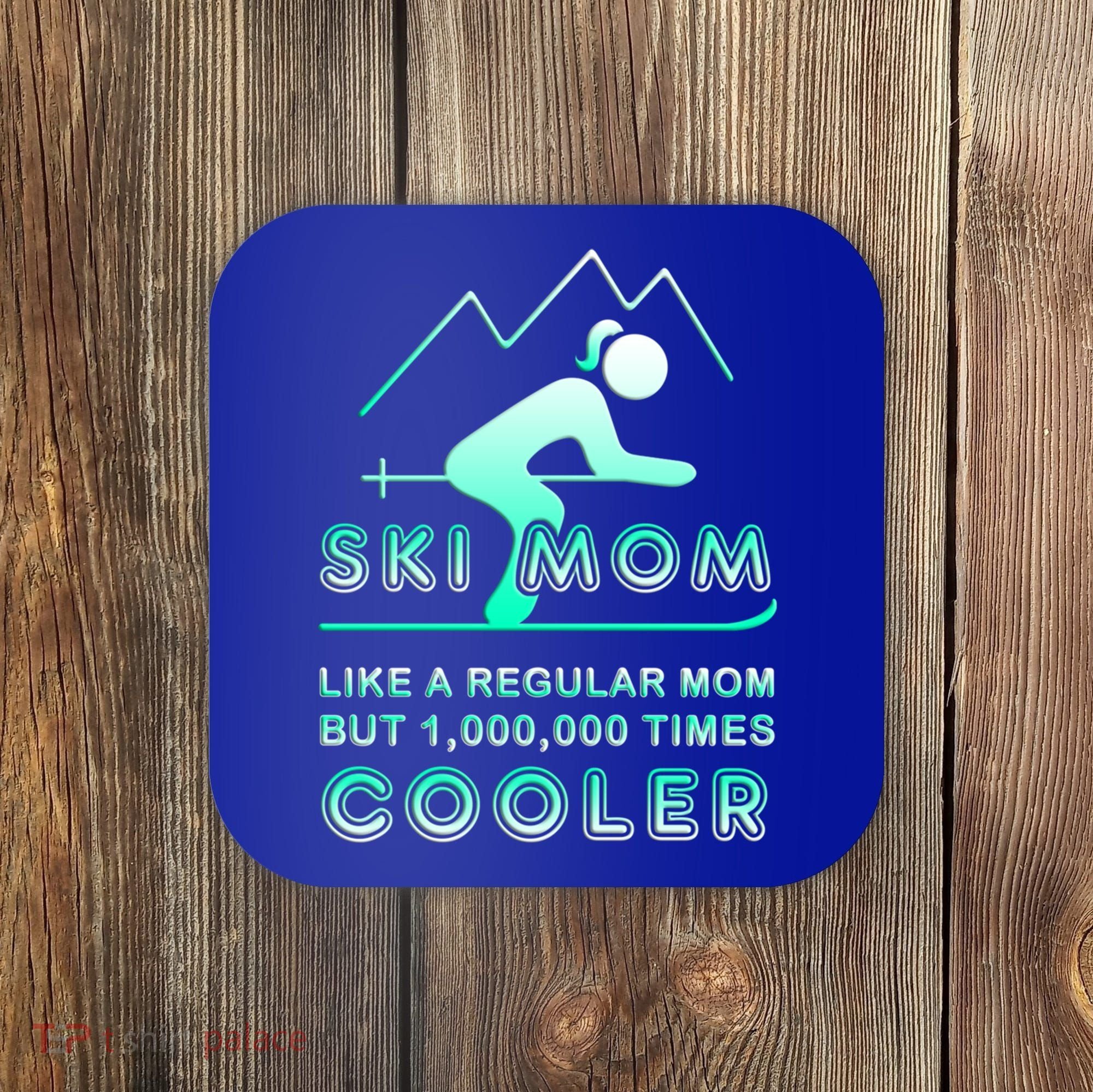 Ski Mom Gift Funny Ski Great Gift Ski Merch Skiing Gift Coaster