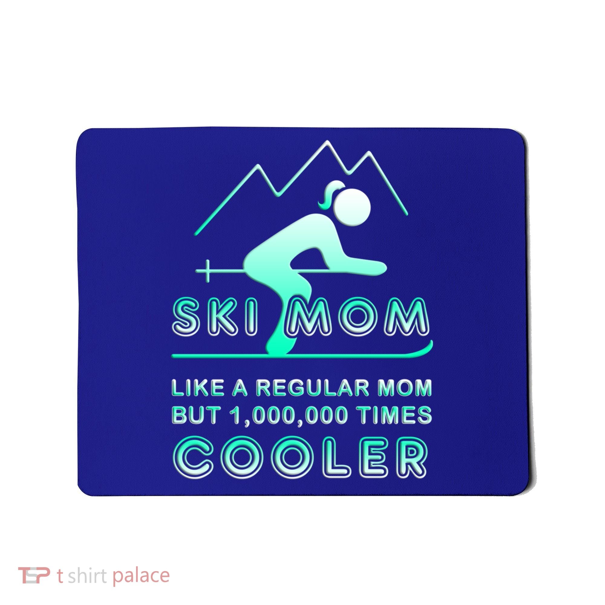 Ski Mom Gift Funny Ski Great Gift Ski Merch Skiing Gift Mousepad