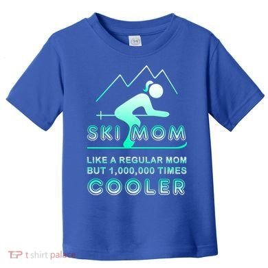 Ski Mom Gift Funny Ski Great Gift Ski Merch Skiing Gift Toddler T-Shirt