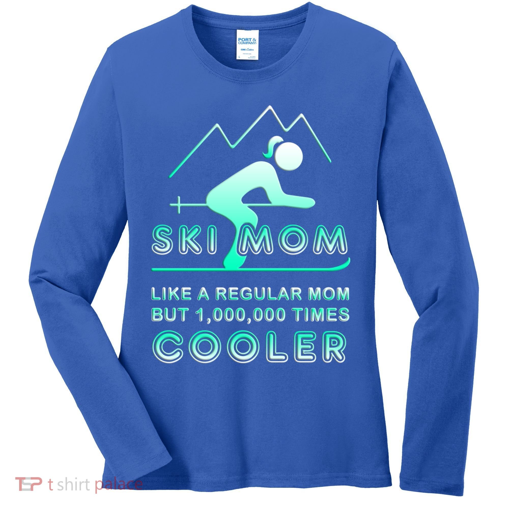 Ski Mom Gift Funny Ski Great Gift Ski Merch Skiing Gift Women's Long Sleeve Shirt