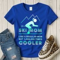 Ski Mom Gift Funny Ski Great Gift Ski Merch Skiing Gift Women's T-Shirt thumb 3
