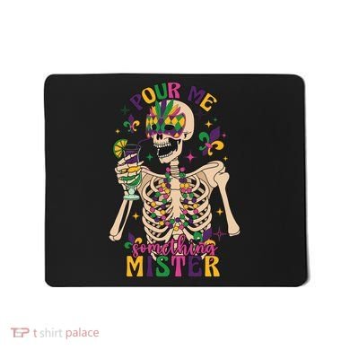 Skeleton Mardi Gras Pour Me Something Mister Fat Tuesday Celebration Gift Mousepad