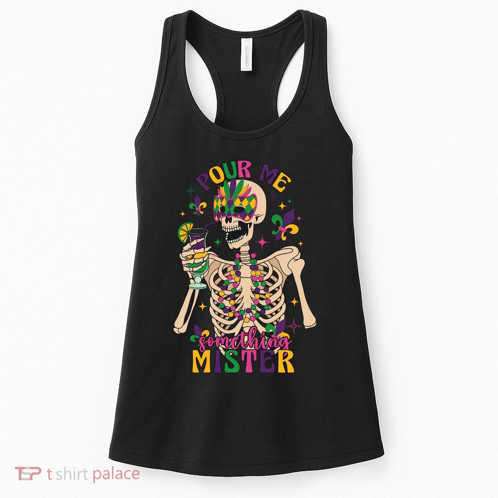 Skeleton Mardi Gras Pour Me Something Mister Fat Tuesday Celebration Gift Women's Tank Top