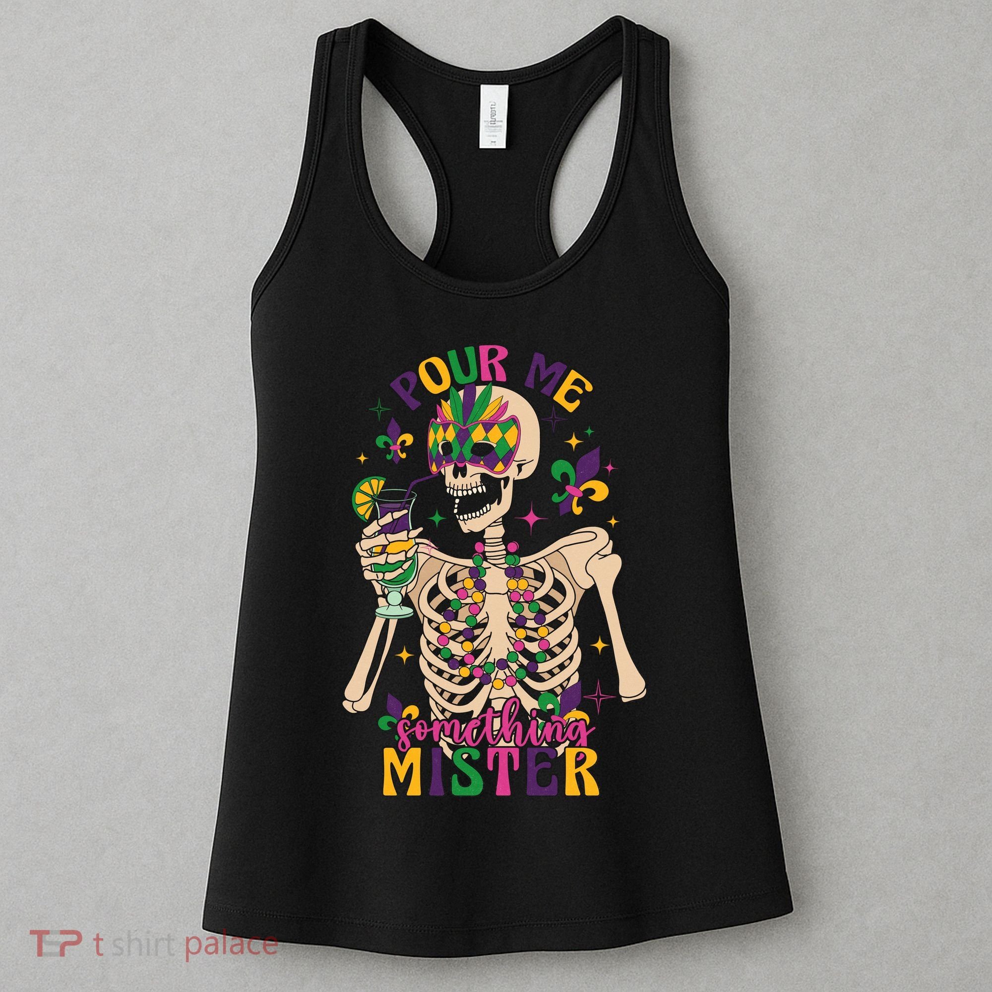 Skeleton Mardi Gras Pour Me Something Mister Fat Tuesday Celebration Gift Women's Tank Top