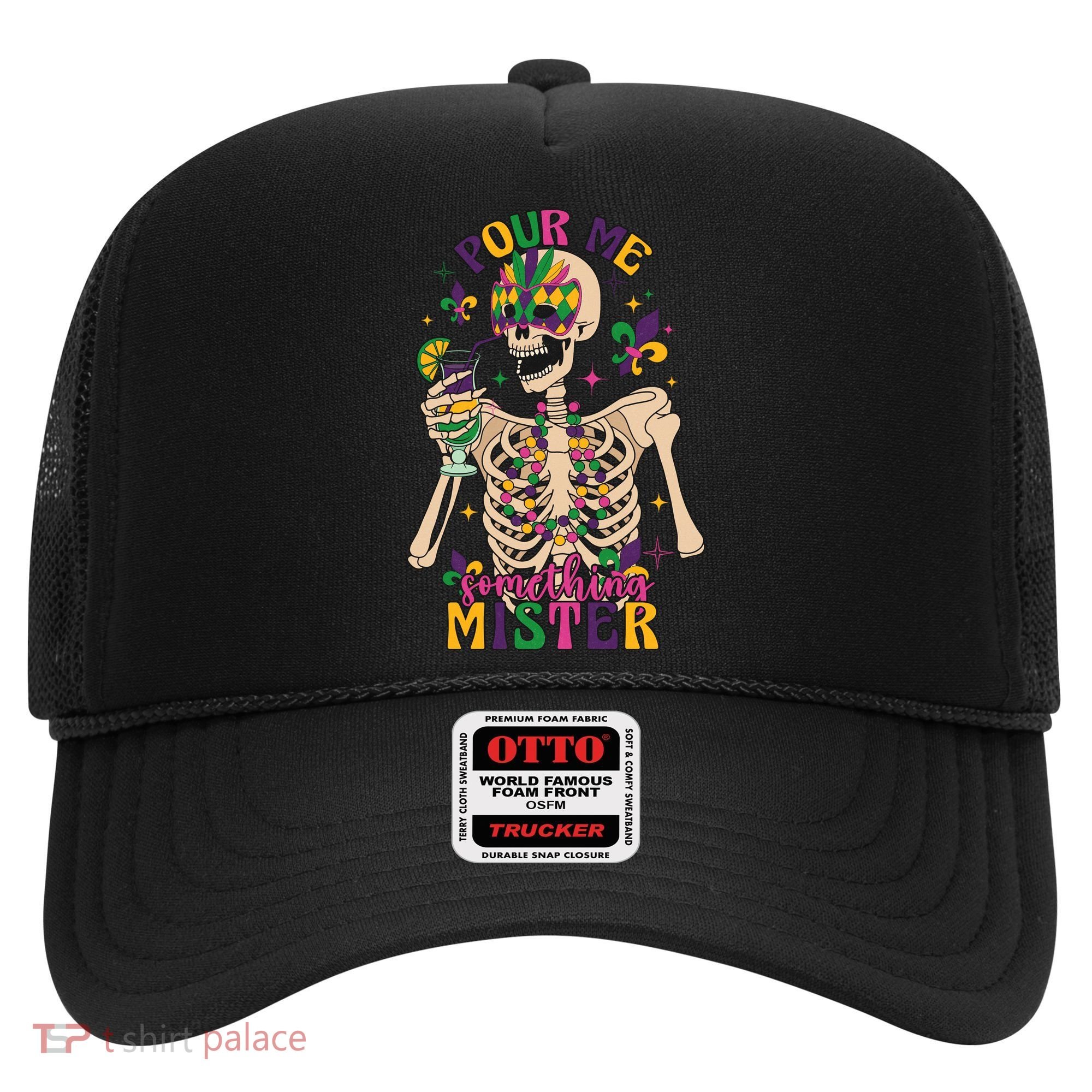 Skeleton Mardi Gras Pour Me Something Mister Fat Tuesday Celebration Gift Hat