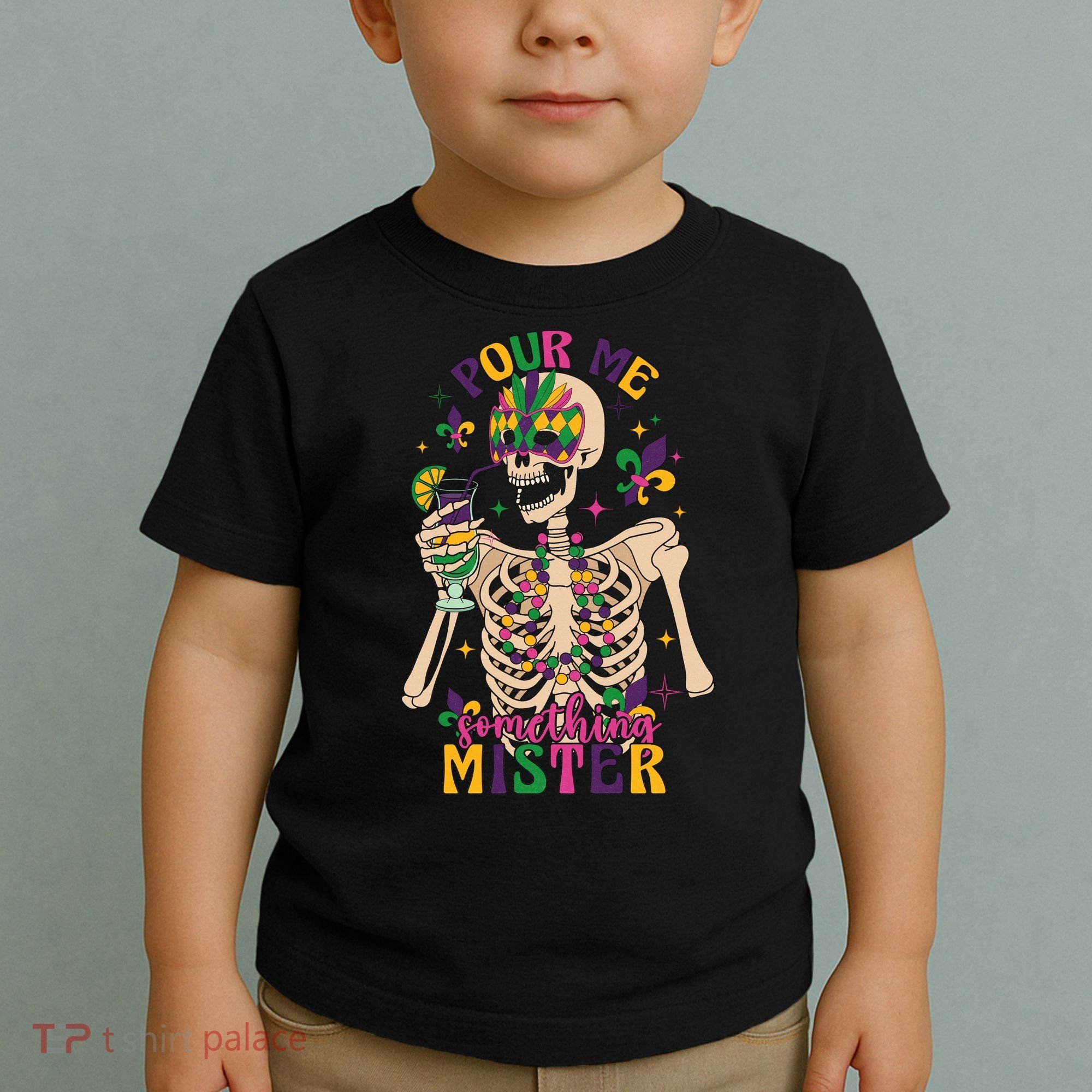 Skeleton Mardi Gras Pour Me Something Mister Fat Tuesday Celebration Gift Toddler T-Shirt