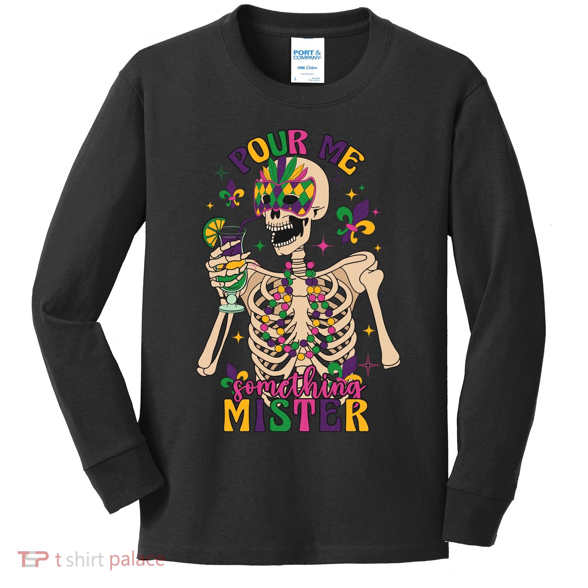 Skeleton Mardi Gras Pour Me Something Mister Fat Tuesday Celebration Gift Kids Long Sleeve Shirt