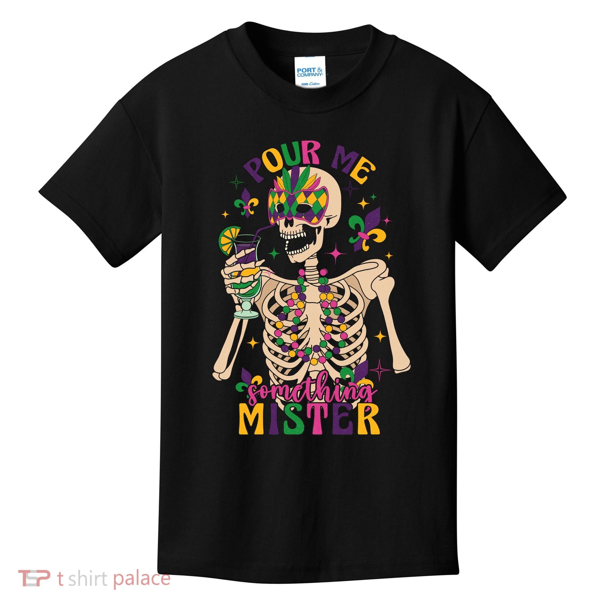 Skeleton Mardi Gras Pour Me Something Mister Fat Tuesday Celebration Gift Kids T-Shirt