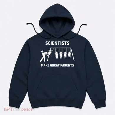 Scientists Make Great Parents Physicians Maths Physics Science Hoodie