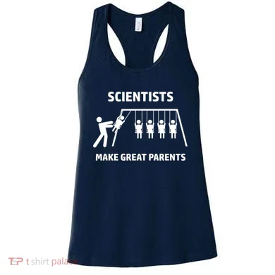 Scientists Make Great Parents Physicians Maths Physics Science Women's Tank Top