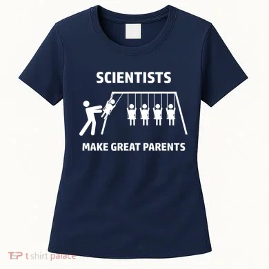 Scientists Make Great Parents Physicians Maths Physics Science Women's T-Shirt